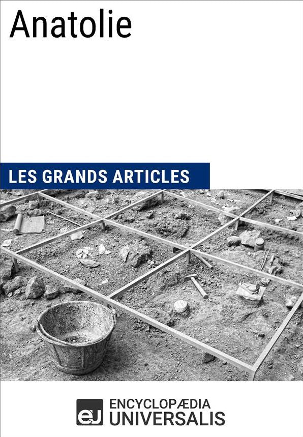 Anatolie: Les Grands Articles d'Universalis