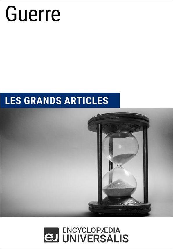 Guerre: Les Grands Articles d'Universalis