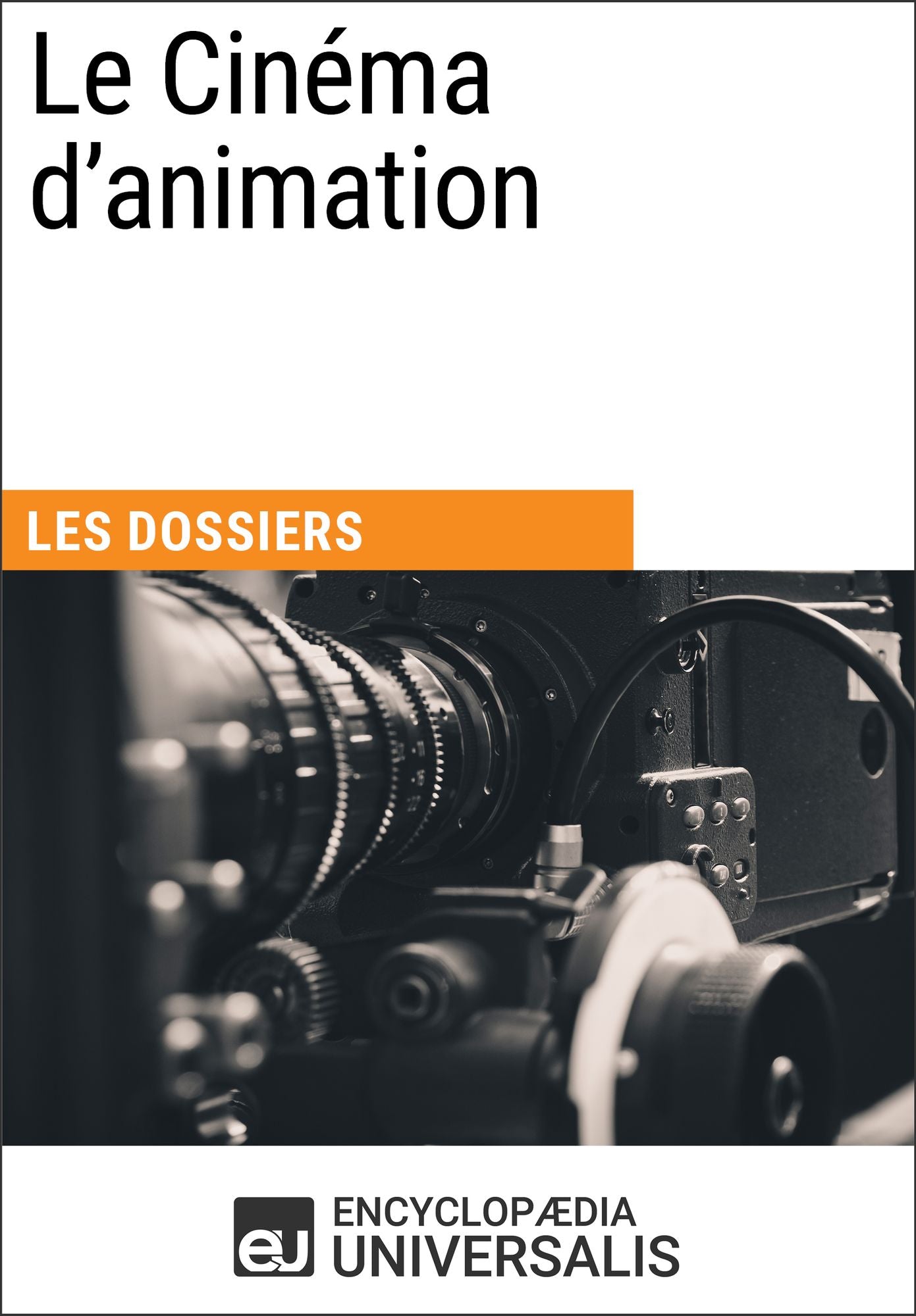 Le Cinéma d'animation: Les Dossiers d'Universalis