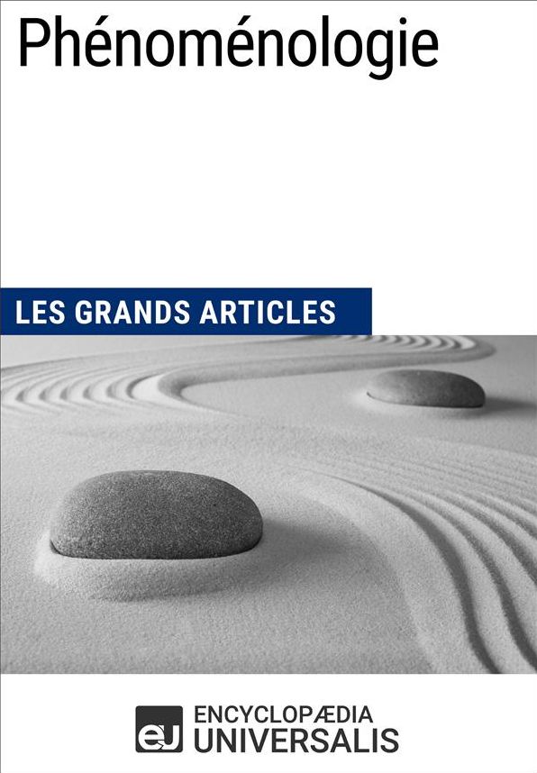 Phénoménologie: Les Grands Articles d'Universalis