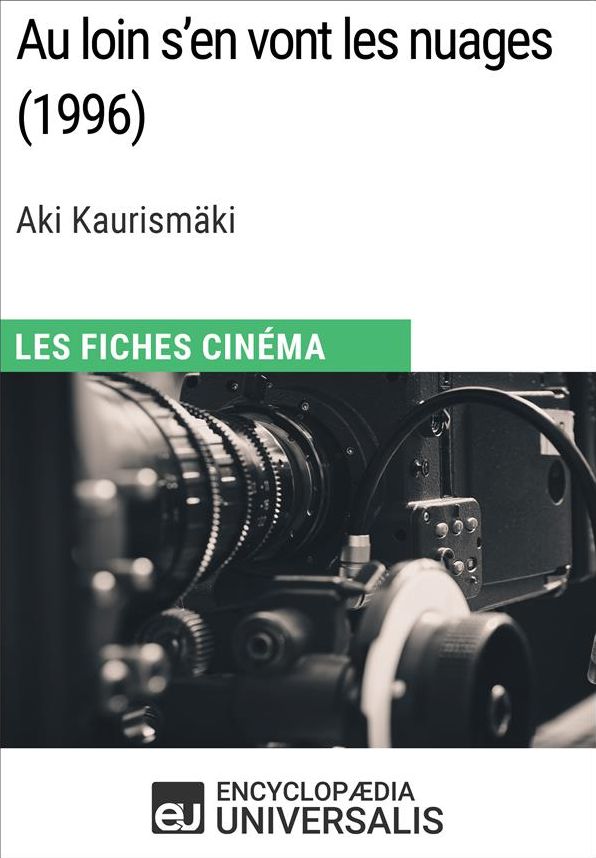 Au loin s'en vont les nuages d'Aki Kaurismäki: Les Fiches Cinéma d'Universalis