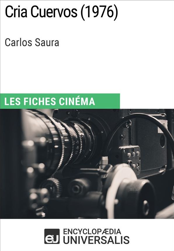 Cria Cuervos de Carlos Saura: Les Fiches Cinéma d'Universalis
