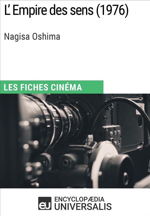 L'Empire des sens de Nagisa Oshima: Les Fiches Cinéma d'Universalis