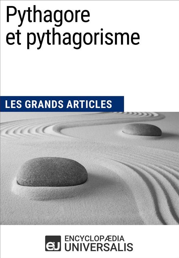 Pythagore et pythagorisme: Les Grands Articles d'Universalis