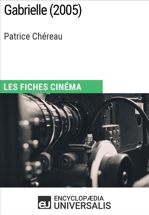 Gabrielle de Patrice Chéreau: Les Fiches Cinéma d'Universalis