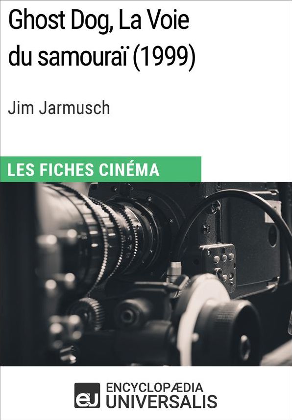Ghost Dog, La Voie du samouraï de Jim Jarmusch: Les Fiches Cinéma d'Universalis