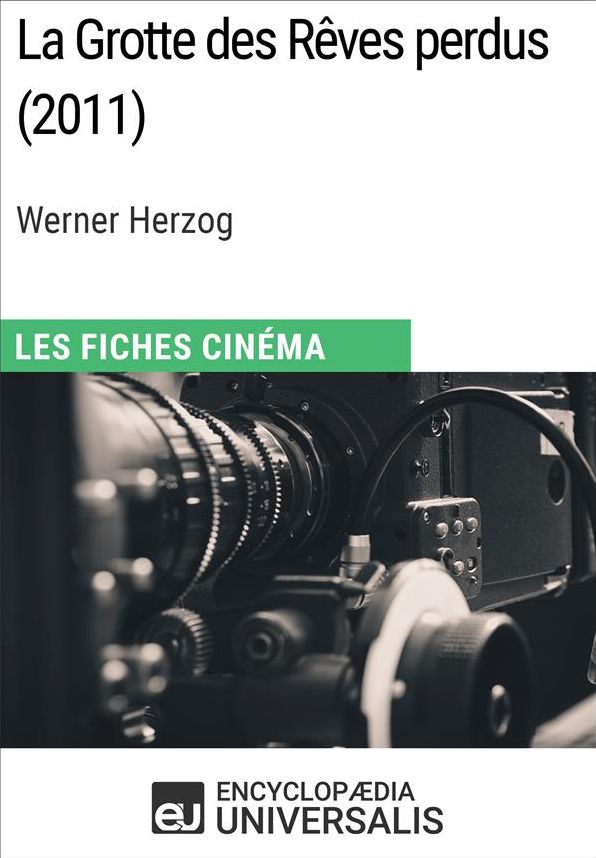 La Grotte des Rêves perdus de Werner Herzog: Les Fiches Cinéma d'Universalis