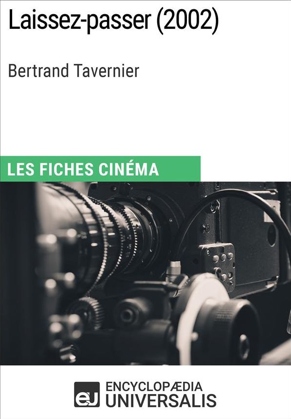 Laissez-passer de Bertrand Tavernier: Les Fiches Cinéma d'Universalis