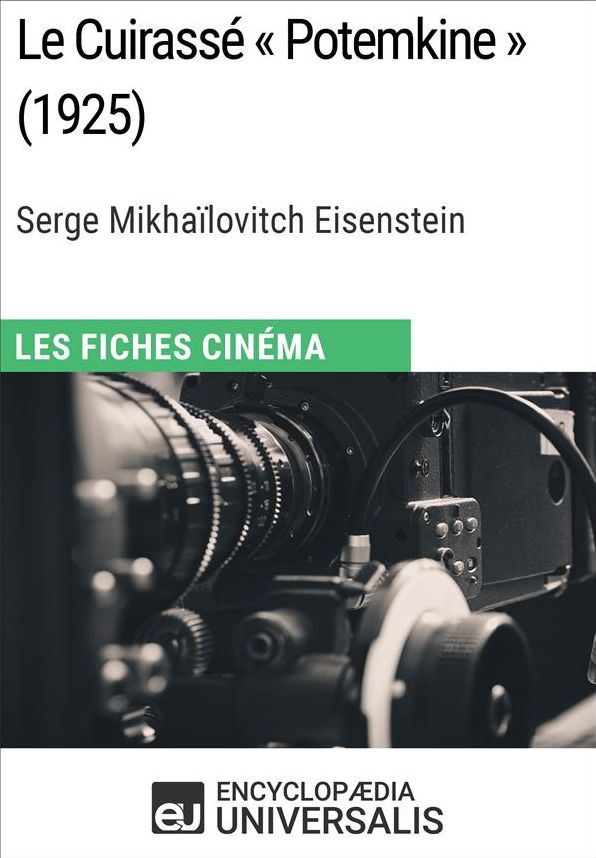 Le Cuirassé « Potemkine » de Serge Mikhaïlovitch Eisenstein: Les Fiches Cinéma d'Universalis