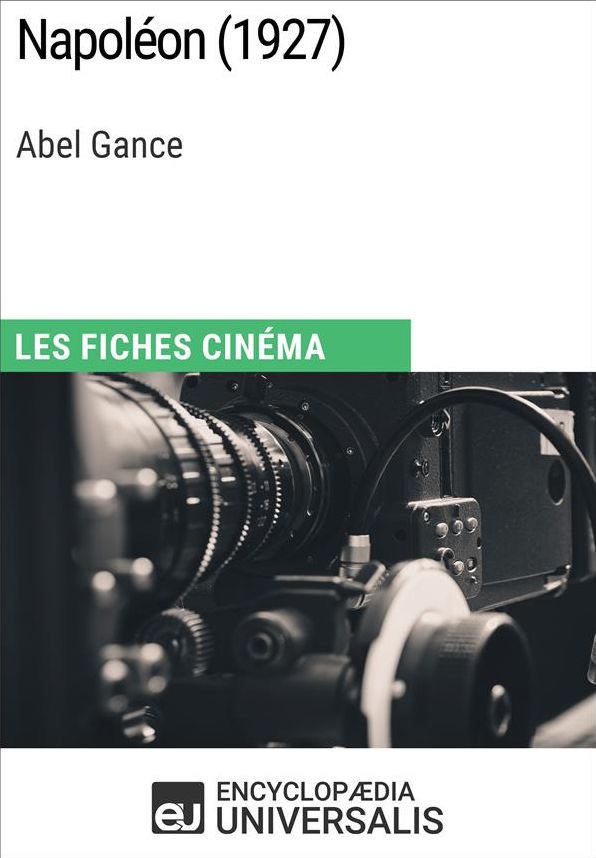 Napoléon d'Abel Gance: Les Fiches Cinéma d'Universalis