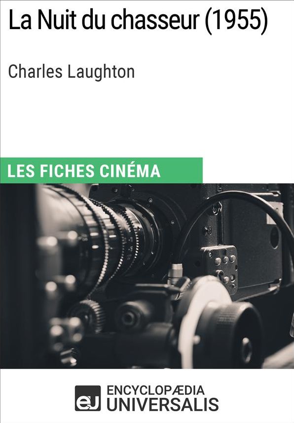 La Nuit du chasseur de Charles Laughton: Les Fiches Cinéma d'Universalis