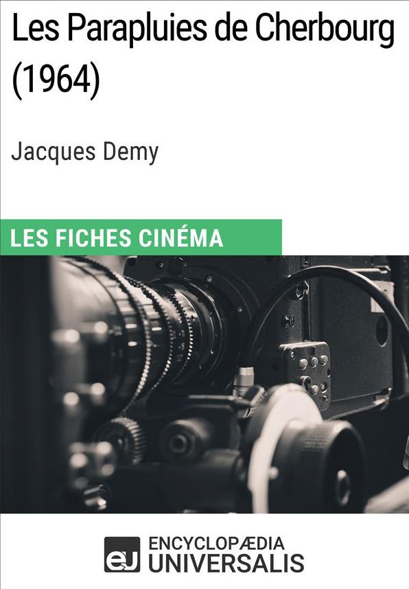 Les Parapluies de Cherbourg de Jacques Demy: Les Fiches Cinéma d'Universalis