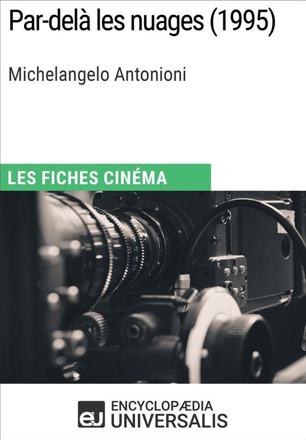 Par-delà les nuages de Michelangelo Antonioni: Les Fiches Cinéma d'Universalis