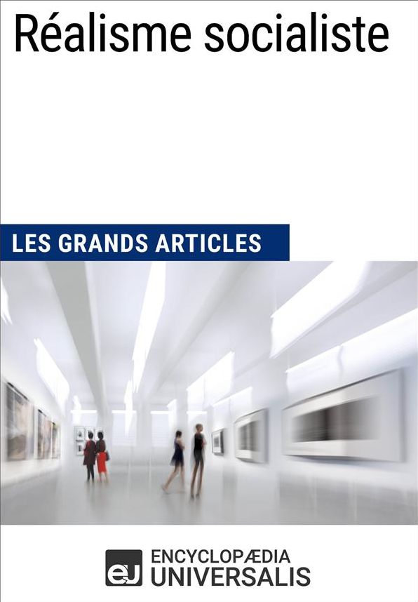 Réalisme socialiste: Les Grands Articles d'Universalis