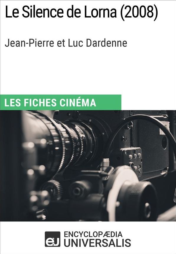 Le Silence de Lorna de Jean-Pierre et Luc Dardenne: Les Fiches Cinéma d'Universalis
