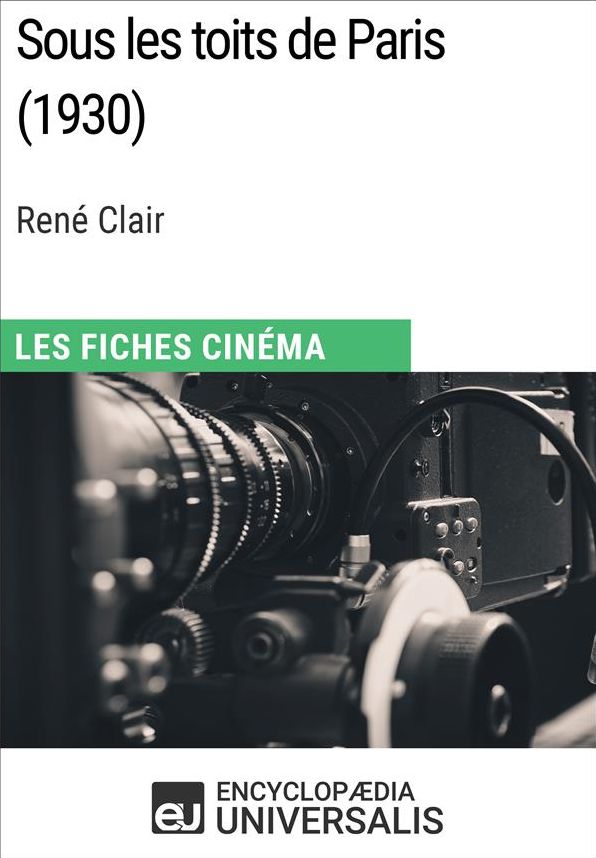 Sous les toits de Paris de René Clair: Les Fiches Cinéma d'Universalis