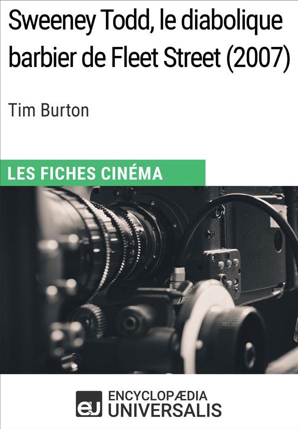 Sweeney Todd, le diabolique barbier de Fleet Street de Tim Burton: Les Fiches Cinéma d'Universalis