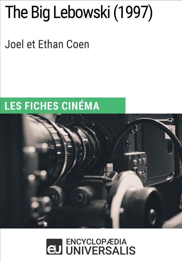 The Big Lebowski de Joel et Ethan Coen: Les Fiches Cinéma d'Universalis