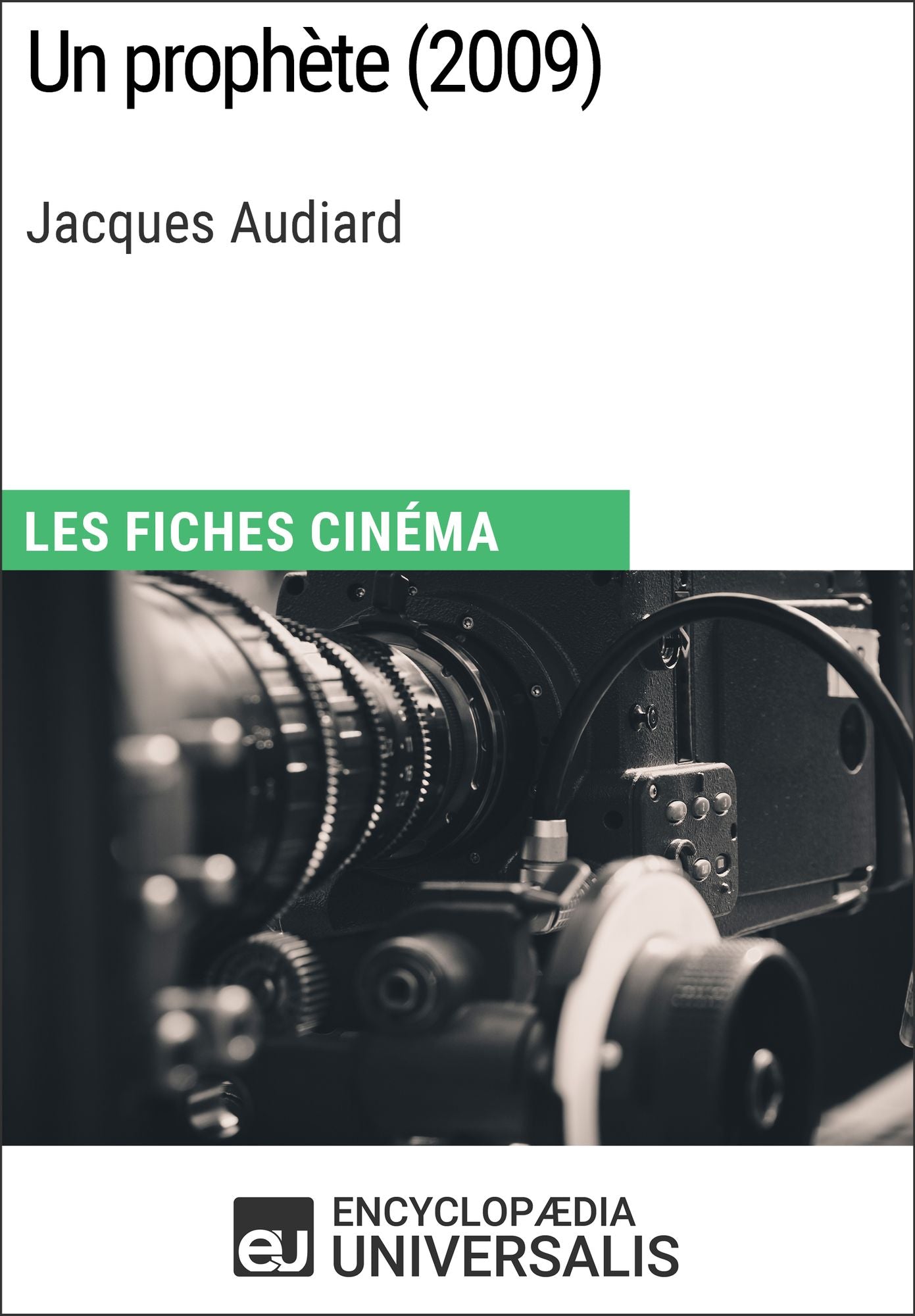 Un prophète de Jacques Audiard: Les Fiches Cinéma d'Universalis