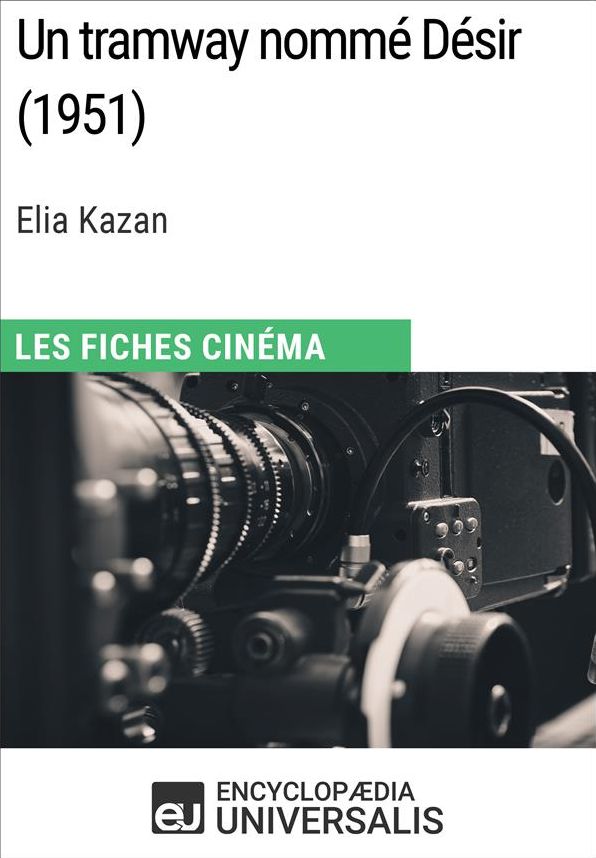Un tramway nommé Désir d'Elia Kazan: Les Fiches Cinéma d'Universalis
