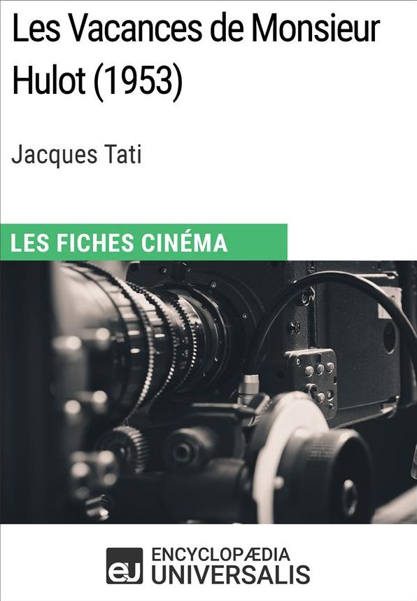 Les Vacances de Monsieur Hulot de Jacques Tati: Les Fiches Cinéma d'Universalis