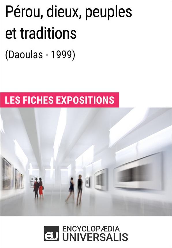 Pérou, dieux, peuples et traditions (Daoulas - 1999): Les Fiches Exposition d'Universalis
