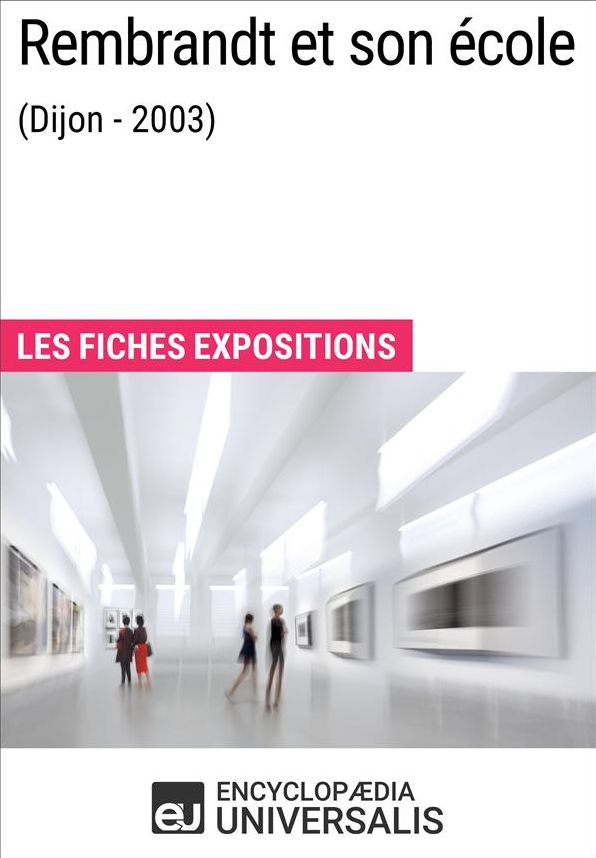 Rembrandt et son école (Dijon - 2003): Les Fiches Exposition d'Universalis
