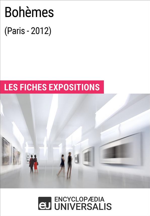 Bohèmes (Paris - 2012): Les Fiches Exposition d'Universalis