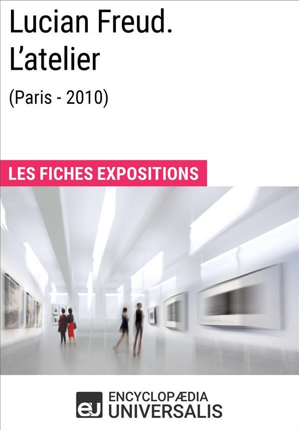 Lucian Freud. L'atelier (Paris - 2010): Les Fiches Exposition d'Universalis