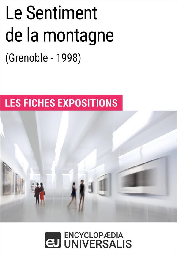 Le Sentiment de la montagne (Grenoble - 1998): Les Fiches Exposition d'Universalis