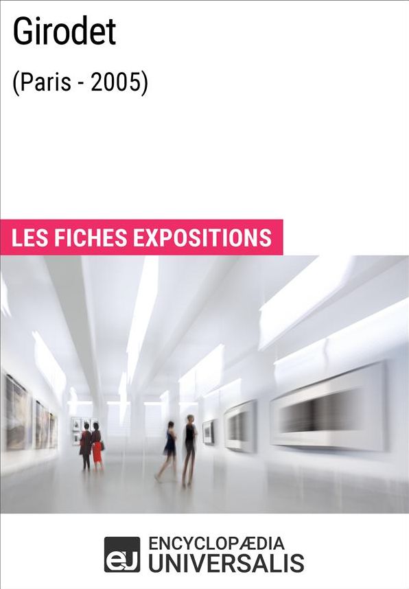 Girodet (Paris - 2005): Les Fiches Exposition d'Universalis