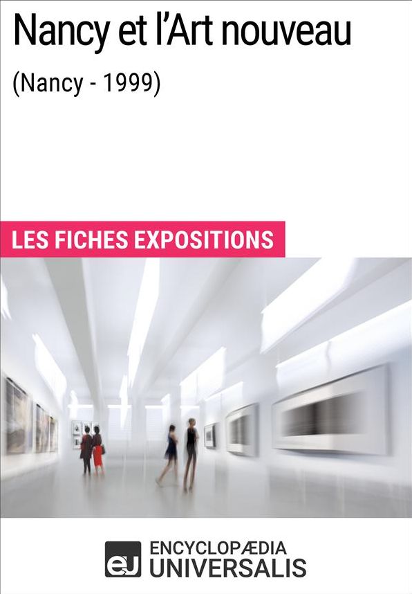 Nancy et l'Art nouveau (Nancy - 1999): Les Fiches Exposition d'Universalis