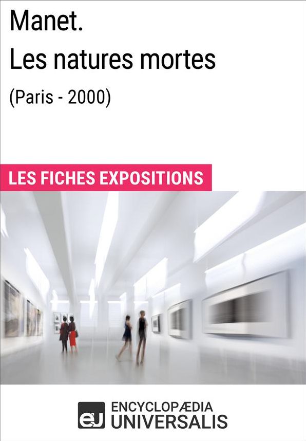Manet. Les natures mortes (Paris - 2000): Les Fiches Exposition d'Universalis