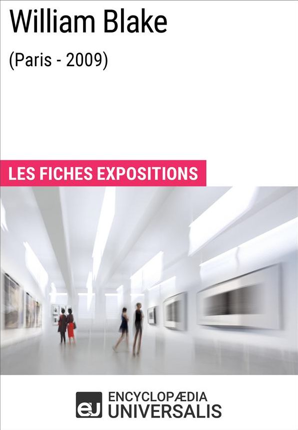 William Blake (Paris - 2009): Les Fiches Exposition d'Universalis