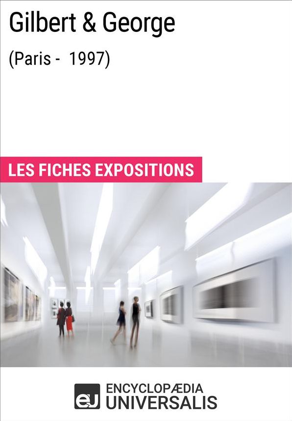 Gilbert &George (Paris - 1997): Les Fiches Exposition d'Universalis
