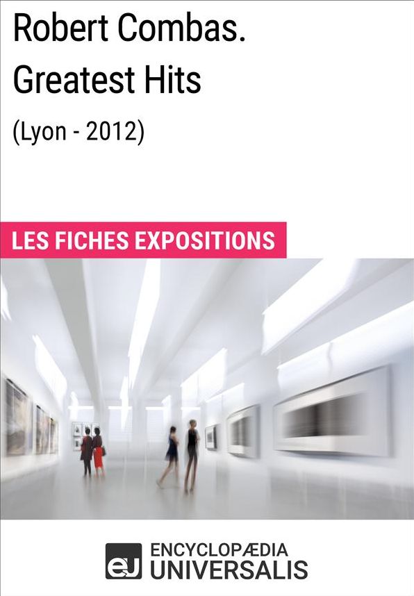 Robert Combas. Greatest Hits (Lyon - 2012): Les Fiches Exposition d'Universalis