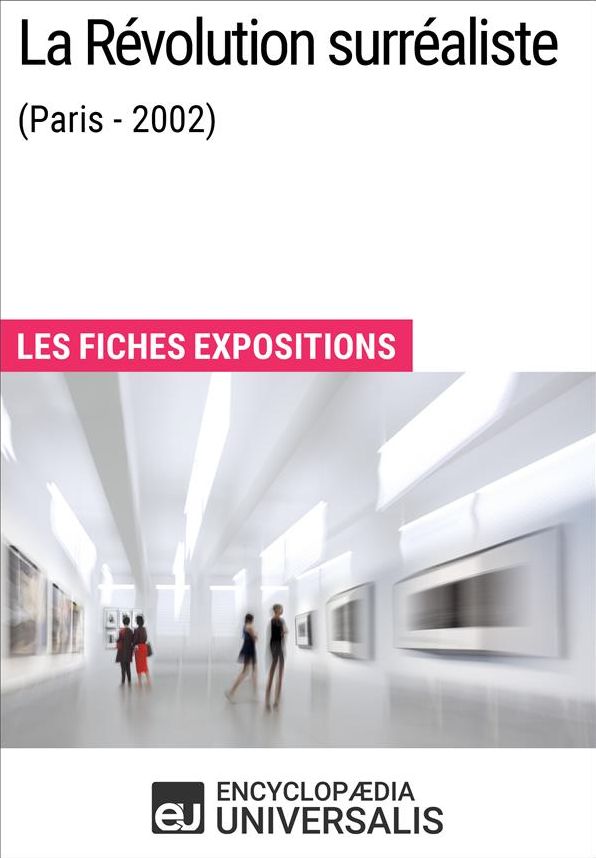 La Révolution surréaliste (Paris - 2002): Les Fiches Exposition d'Universalis