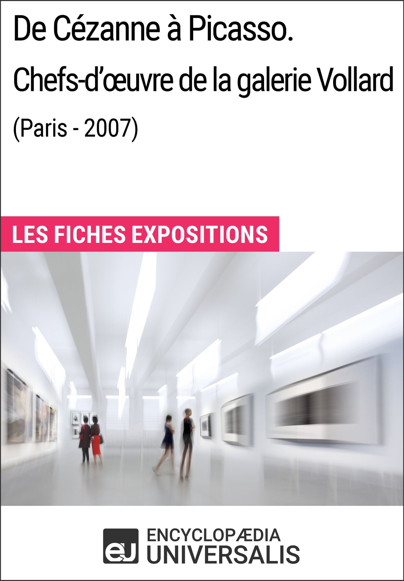 De Cézanne à Picasso. Chefs-d'ouvre de la galerie Vollard (Paris - 2007): Les Fiches Exposition d'Universalis