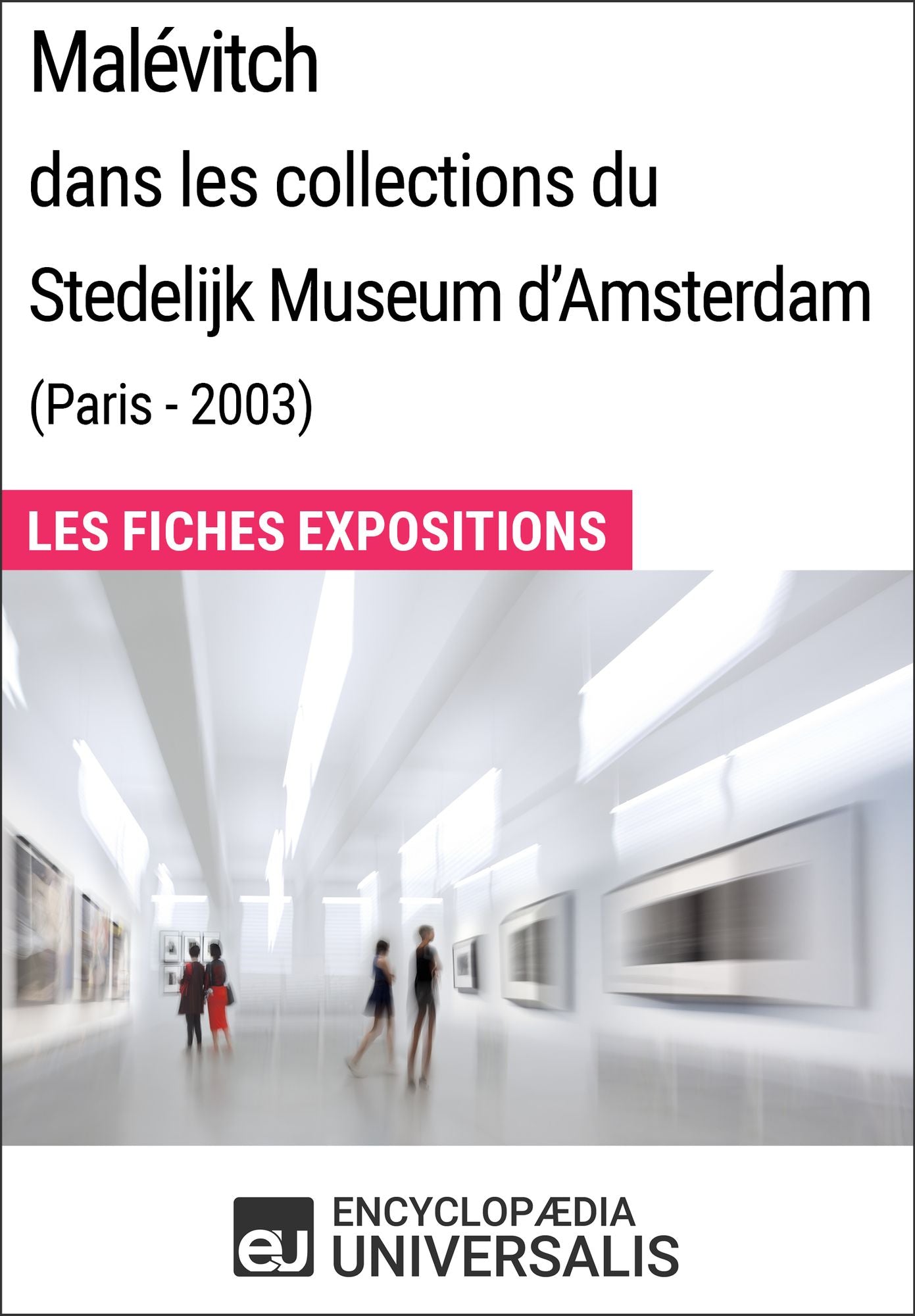 Malévitch dans les collections du Stedelijk Museum d'Amsterdam (Paris - 2003): Les Fiches Exposition d'Universalis