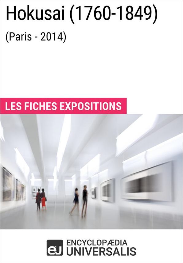 Hokusai (1760-1849) [Paris - 2014]: Les Fiches Exposition d'Universalis