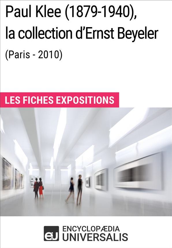 Paul Klee (1879-1940), la collection d'Ernst Beyeler (Paris - 2010): Les Fiches Exposition d'Universalis