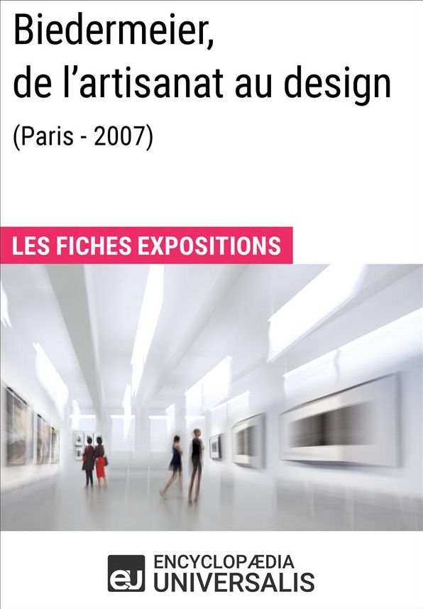 Biedermeier, de l'artisanat au design (Paris - 2007): Les Fiches Exposition d'Universalis