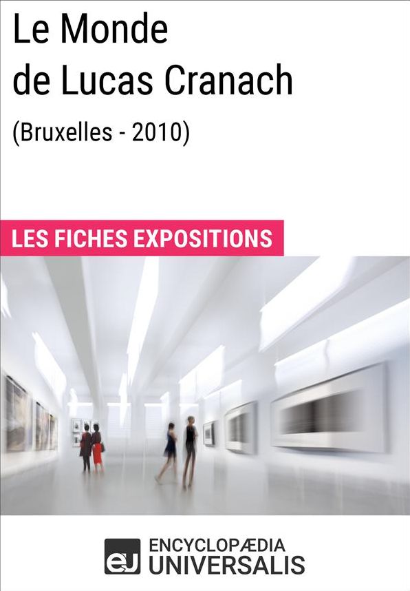 Le Monde de Lucas Cranach (Bruxelles - 2010): Les Fiches Exposition d'Universalis