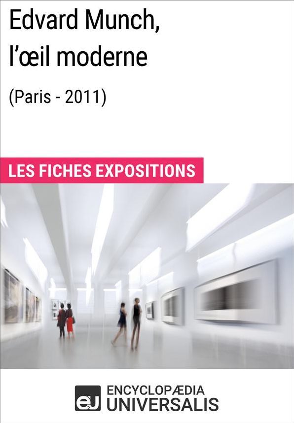 Edvard Munch, l'oil moderne (Paris - 2011): Les Fiches Exposition d'Universalis