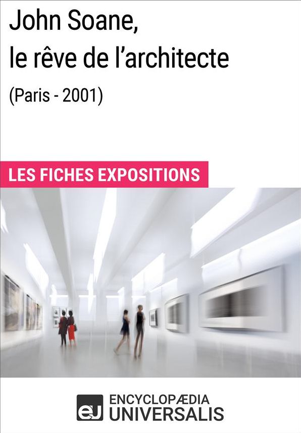 John Soane, le rêve de l'architecte (Paris - 2001): Les Fiches Exposition d'Universalis