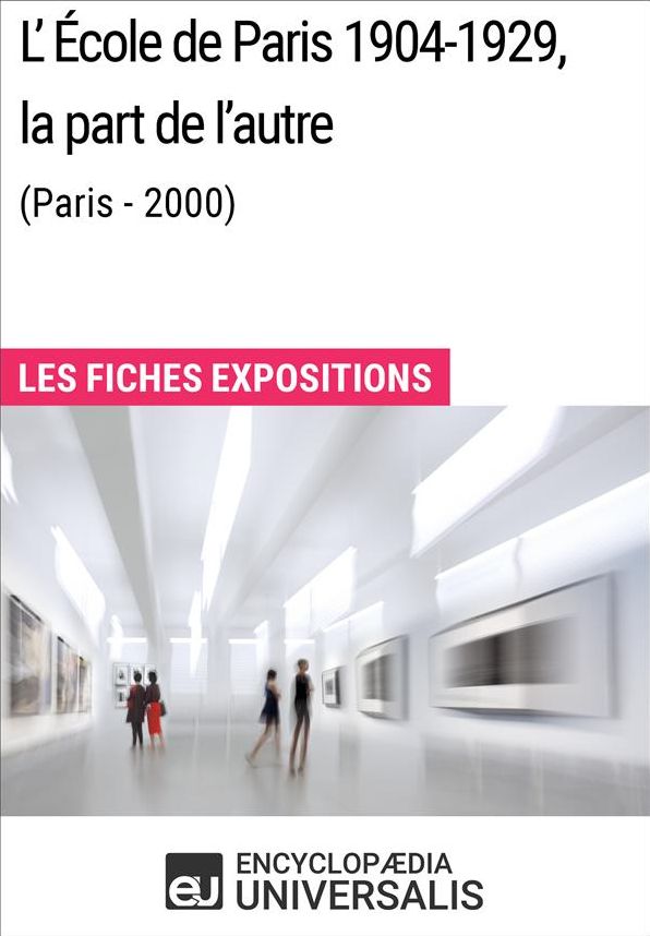 L'École de Paris 1904-1929, la part de l'autre (Paris - 2000): Les Fiches Exposition d'Universalis