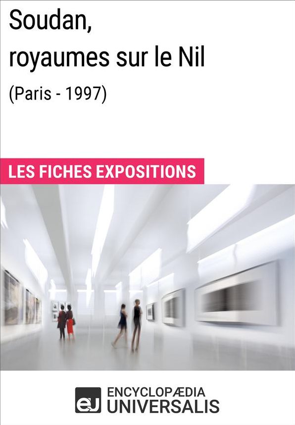 Soudan, royaumes sur le Nil (Paris - 1997): Les Fiches Exposition d'Universalis