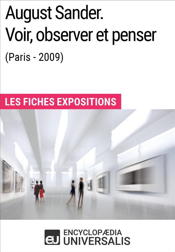 August Sander. Voir, observer et penser (Paris - 2009): Les Fiches Exposition d'Universalis