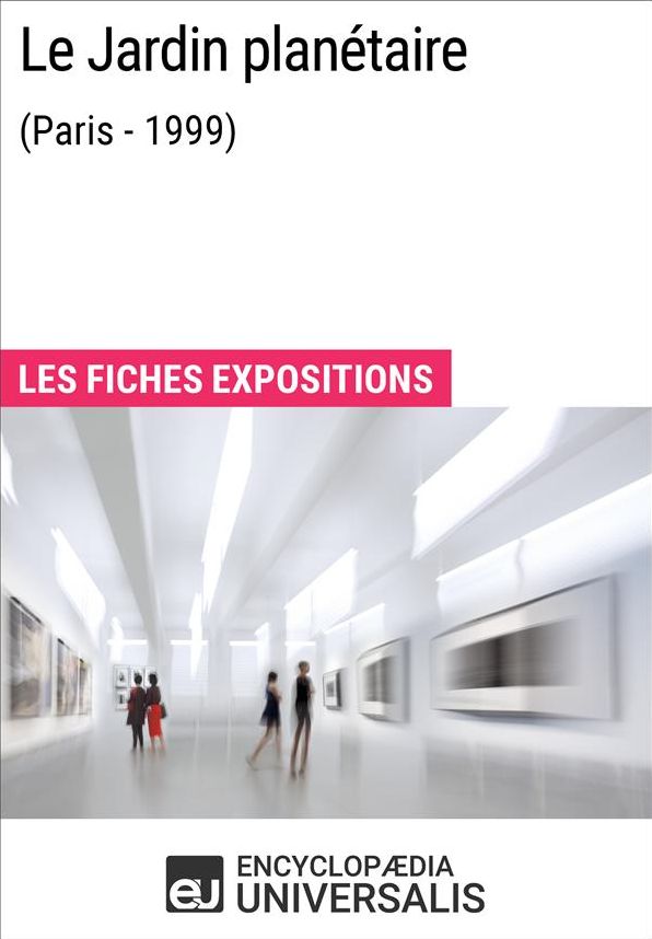 Le Jardin planétaire (Paris - 1999): Les Fiches Exposition d'Universalis