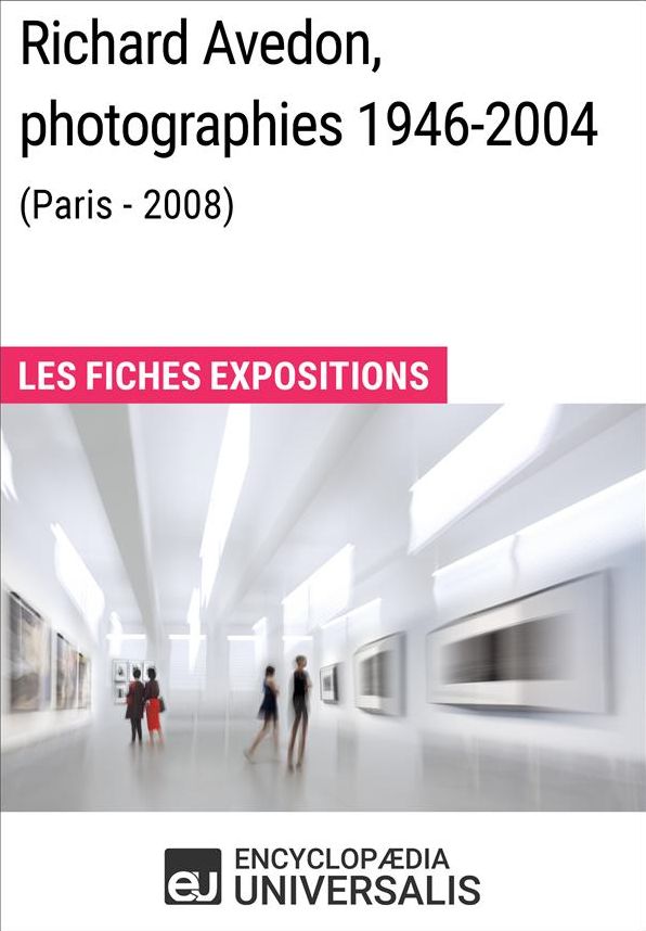 Richard Avedon, photographies 1946-2004 (Paris - 2008): Les Fiches Exposition d'Universalis